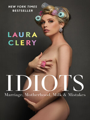 cover image of Idiots: Marriage, Motherhood, Milk & Mistakes